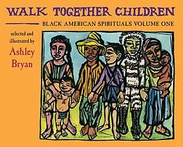 E-Book (pdf) Walk Together Children, Black American Spirituals, Volume One von Ashley Bryan