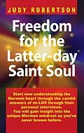 E-Book (epub) Freedom for the Latter-day Saint Soul von Judy Robertson