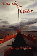 Couverture cartonnée Bound to Belem (Color) de James Bogan
