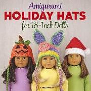 Couverture cartonnée Amigurumi Holiday Hats for 18-Inch Dolls de Linda Wright