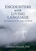 E-Book (epub) Encounters with Living Language: Surrendering to the Power of Words von Donnell Christina
