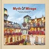 Fester Einband Myth and Mirage: Inland Southern California, Birthplace of the Spanish Colonial Revival von 