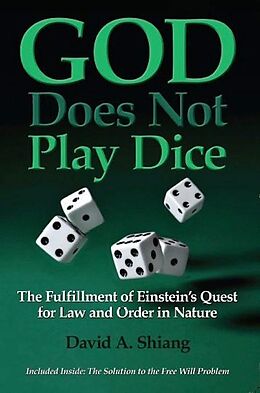 E-Book (epub) God Does Not Play Dice: The Fulfillment of Einstein's Quest for Law and Order in Nature von David Ph. D. Shiang
