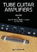 Couverture cartonnée Tube Guitar Amplifiers Volume 2: How to Repair, Modify & Build Guitar Amps de Igor S. Popovich