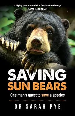 E-Book (epub) Saving Sun Bears: One man's quest to save a species von Sarah Pye