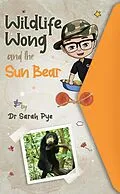 E-Book (epub) Wildlife Wong and the Sun Bear von Sarah Pye