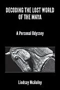 E-Book (epub) Decoding the Lost World of the Maya von Lindsay Robert McAuley