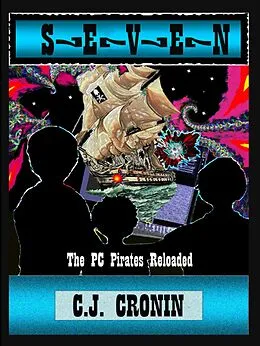 E-Book (epub) S.E.V.E.N.: The P.C. Pirates Reloaded von C. J. Cronin