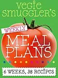E-Book (epub) Vegie Smuggler's Weekly Meal Plans von Wendy Blume