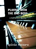 E-Book (epub) Playing With The Bad Boys: A Mia Ferrari Mystery #1 von Sylvia Massara