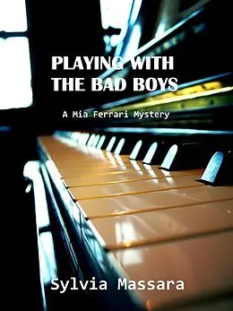 E-Book (epub) Playing With The Bad Boys: A Mia Ferrari Mystery #1 von Sylvia Massara