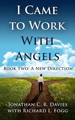 E-Book (epub) I Came to Work with Angels, Book Two: A New Direction von Jonathan C. R. Davies