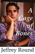 E-Book (epub) A Cage of Bones von Jeffrey Round