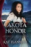 E-Book (epub) Lakota Honor (Branded Trilogy Book 1) von Kat Flannery