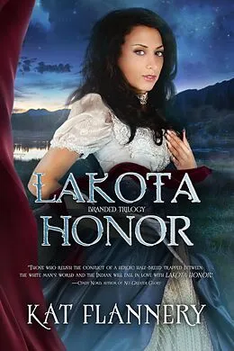 E-Book (epub) Lakota Honor (Branded Trilogy Book 1) von Kat Flannery