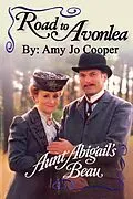 E-Book (epub) Road to Avonlea: Aunt Abigail's Beau von Amy Jo Cooper