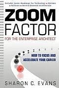 Kartonierter Einband Zoom Factor for the Enterprise Architect: How to Focus and Accelerate Your Career von Sharon C. Evans