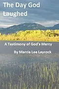 E-Book (epub) The Day God Laughed von Marcia Lee Laycock