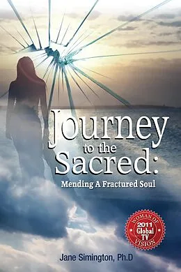 E-Book (epub) Journey to the Sacred: Mending a Fractured Soul von Jane A. Simington Ph. D.