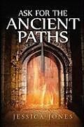 Kartonierter Einband Ask for the Ancient Paths von Jessica Jones