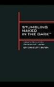 Couverture cartonnée Stumbling Naked in the Dark de Bradley Fenton