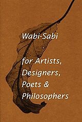 Kartonierter Einband Wabi-Sabi for Artists, Designers, Poets & Philosophers von Leonard Koren