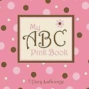 Couverture cartonnée My ABC Pink Book de Tiffany LaGrange
