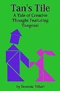 Kartonierter Einband Tan's Tile: A Tale of Creative Thought Featuring Tangram von Dominic Robert Villari