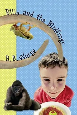 E-Book (epub) Billy and the Birdfrogs von B. B. Wurge