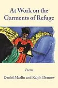 E-Book (epub) At Work on the Garments of Refuge von Ralph Dranow, Daniel Marlin
