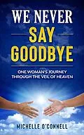 E-Book (epub) We Never Say Goodbye von Michelle O'Connell