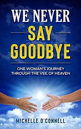 E-Book (epub) We Never Say Goodbye von Michelle O'Connell