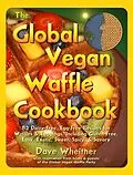 E-Book (epub) Global Vegan Waffle Cookbook von Dave Wheitner