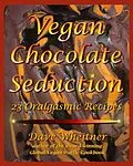 E-Book (epub) Vegan Chocolate Seduction von Dave Wheitner