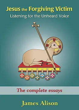 ePUB Jesus the Forgiving Victim: Listening for the Unheard Voice von James Alison