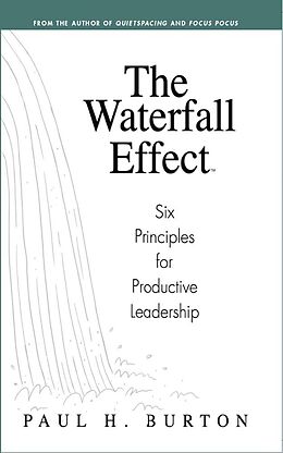 eBook (epub) Waterfall Effect: Six Principles for Productive Leadership de Paul Burton