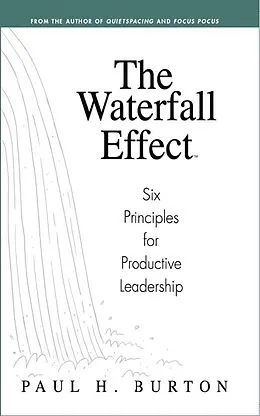 E-Book (epub) Waterfall Effect: Six Principles for Productive Leadership von Paul Burton