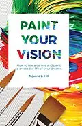 E-Book (epub) Paint Your Vision von Tajuana L Hill
