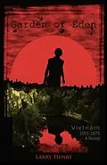 E-Book (epub) Garden of Eden: Vietnam 1955 -1975 von Larry Henry