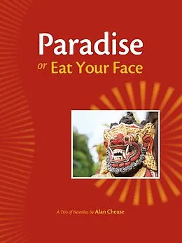 E-Book (pdf) Paradise, or, Eat Your Face von Alan Cheuse