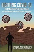 E-Book (epub) Fighting Covid-19: The Unequal Opportunity Killer: You Are Not Helpless in the Face of the Covid-19 Epidemic von Irving A. Cohen