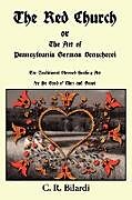 Kartonierter Einband The Red Church or the Art of Pennsylvania German Braucherei von C. R. Bilardi