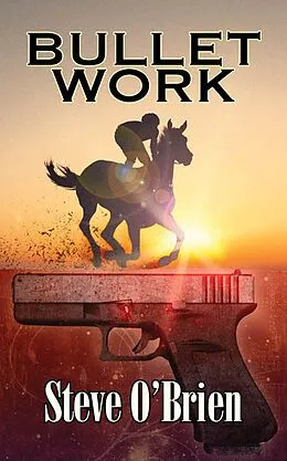 E-Book (epub) Bullet Work von Steve O'Brien