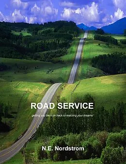 E-Book (epub) Road Service: Getting you back on track to realizing your dreams! von N. E. Nordstrom