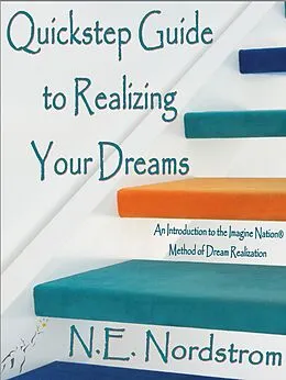 E-Book (epub) Quickstep Guide to Realizing Your Dreams von N. E. Nordstrom