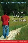 E-Book (epub) Crossing the Bridges God Builds von Gary A Burlingame