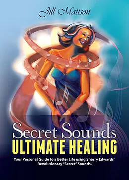 E-Book (epub) Secret Sound - Ultimate Healing von Jill Mattson