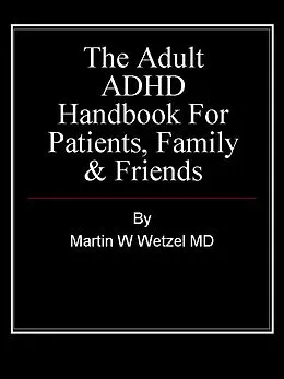 ePUB Adult ADHD Handbook for Patients, Family & Friends von Martin W. Wetzel MD