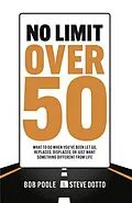 E-Book (epub) No Limit Over 50 von Bob Poole, Steve Dotto