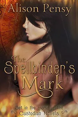 E-Book (epub) The Spellbinder's Mark (Set in the World of the Custodian Novels) von Alison